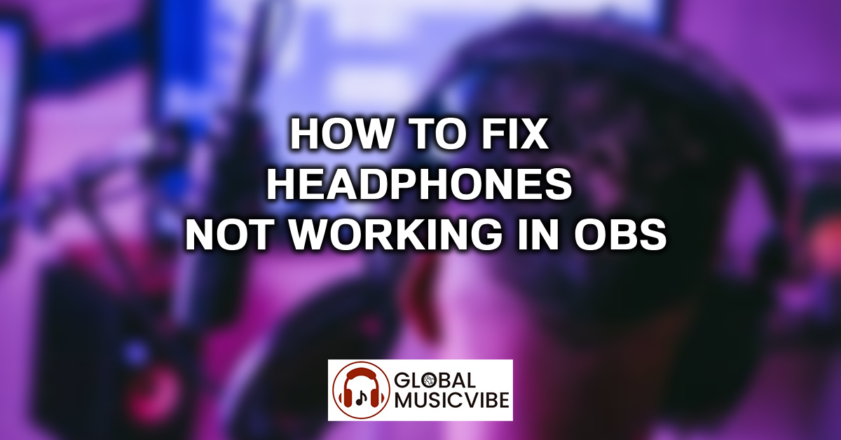 How to Fix Headphones Not Working in OBS featured image