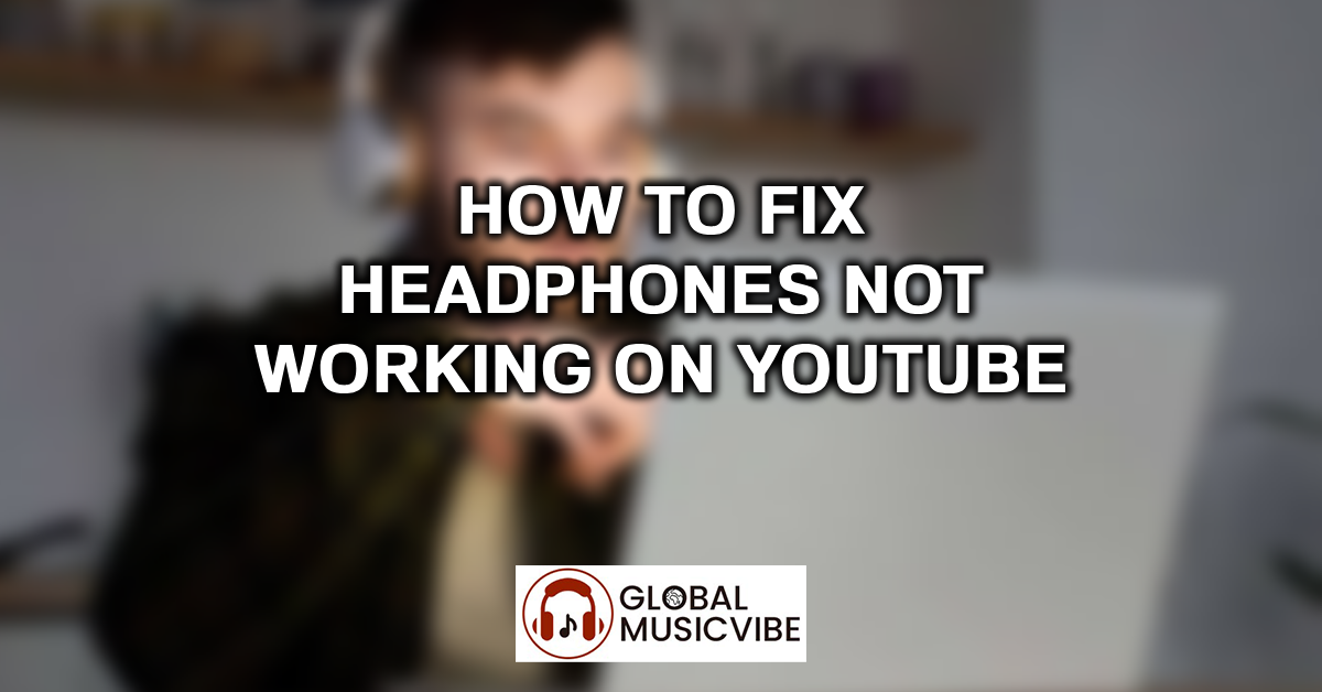 How to Fix Headphones Not Working on YouTube featured image