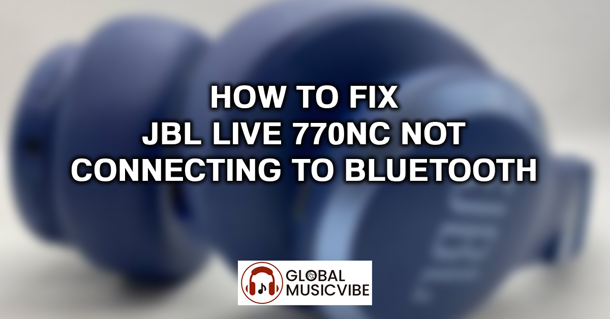 How to Fix JBL Live 770NC Not Connecting to Bluetooth featured image