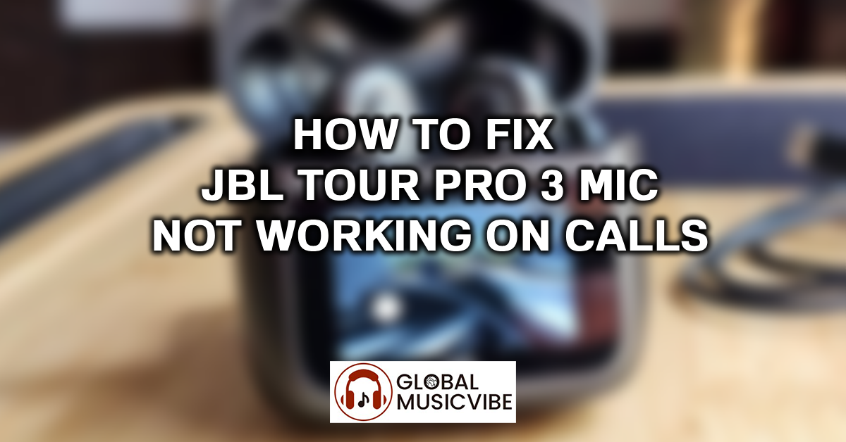 How to Fix JBL Tour Pro 3 Mic Not Working on Calls featured image