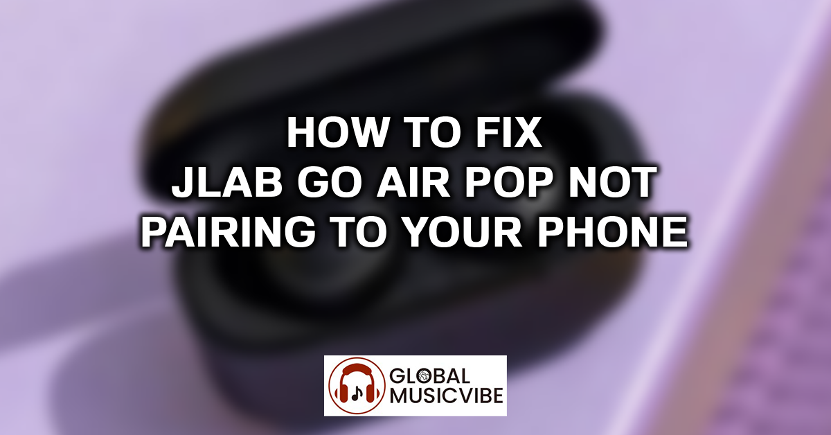 How to Fix JLab Go Air Pop Not Pairing to Your Phone featured image