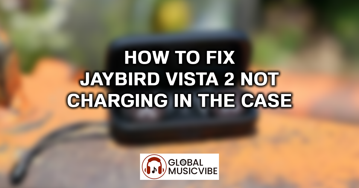 How to Fix Jaybird Vista 2 Not Charging in the Case featured image