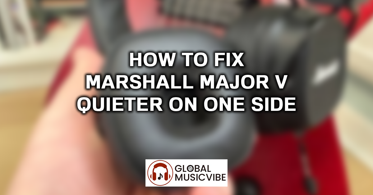 How to Fix Marshall Major V Quieter on One Side featured image