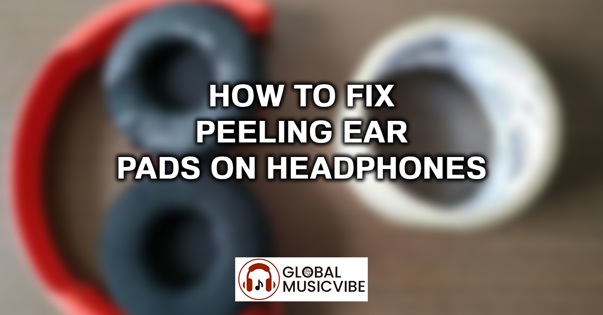 How to Fix Peeling Ear Pads on Headphones featured image