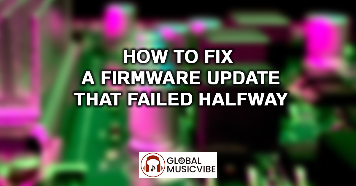 How to Fix a Firmware Update That Failed Halfway featured image