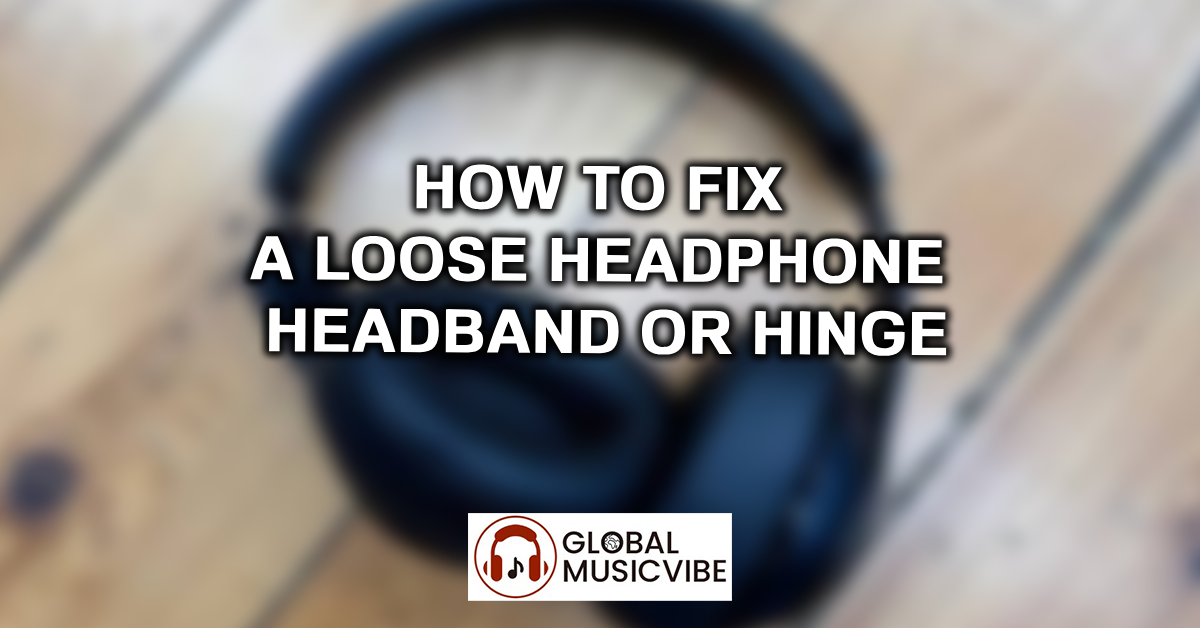 How to Fix a Loose Headphone Headband or Hinge featured image