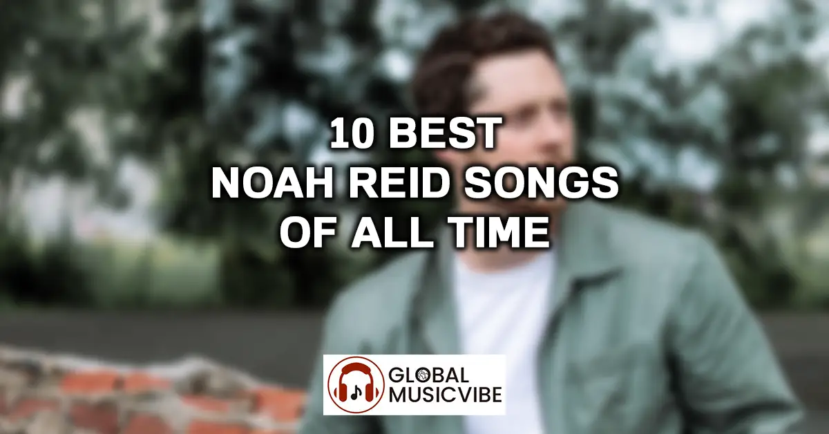10-Best-Noah-Reid-Songs-of-All-Time