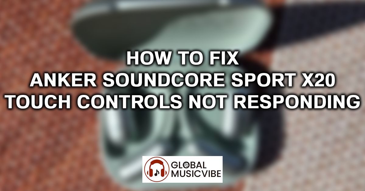How to Fix Anker Soundcore Sport X20 Touch Controls Not Responding featured image