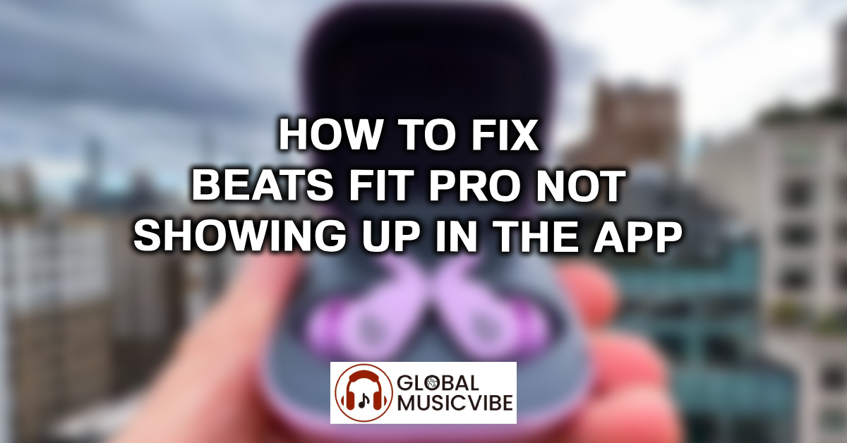 How to Fix Beats Fit Pro Not Showing Up in the App featured image
