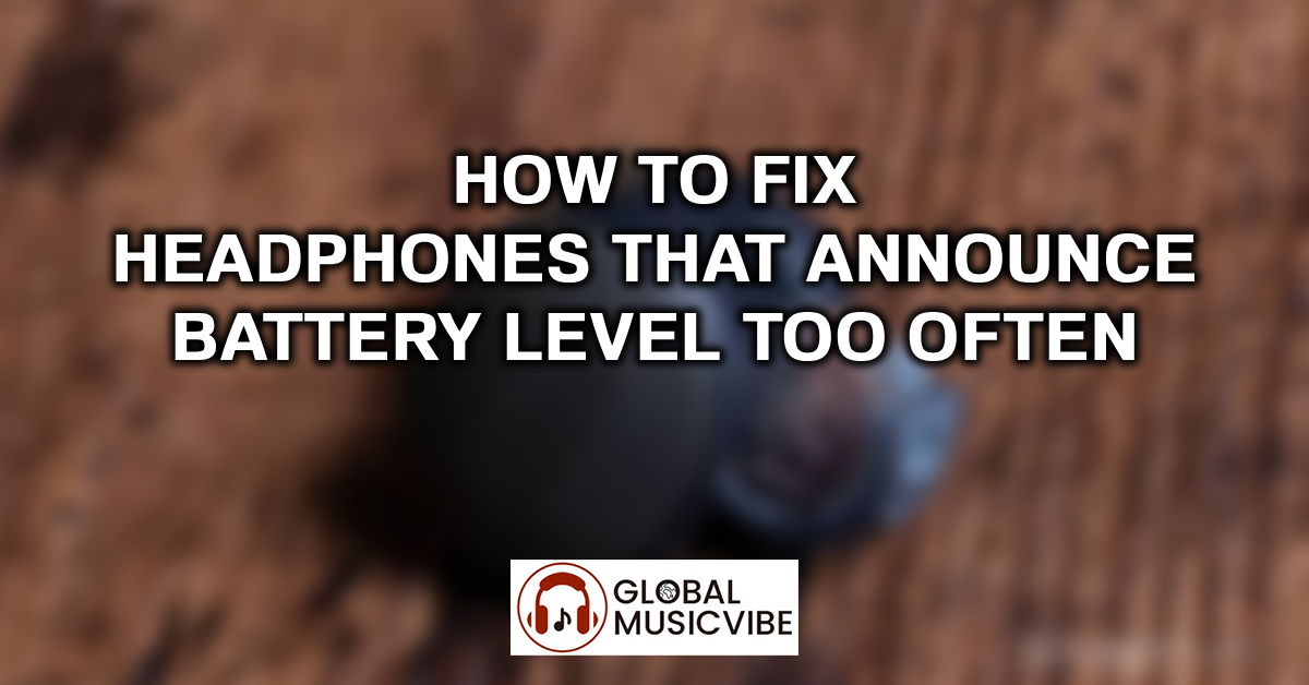 How to Fix Headphones That Announce Battery Level Too Often featured image