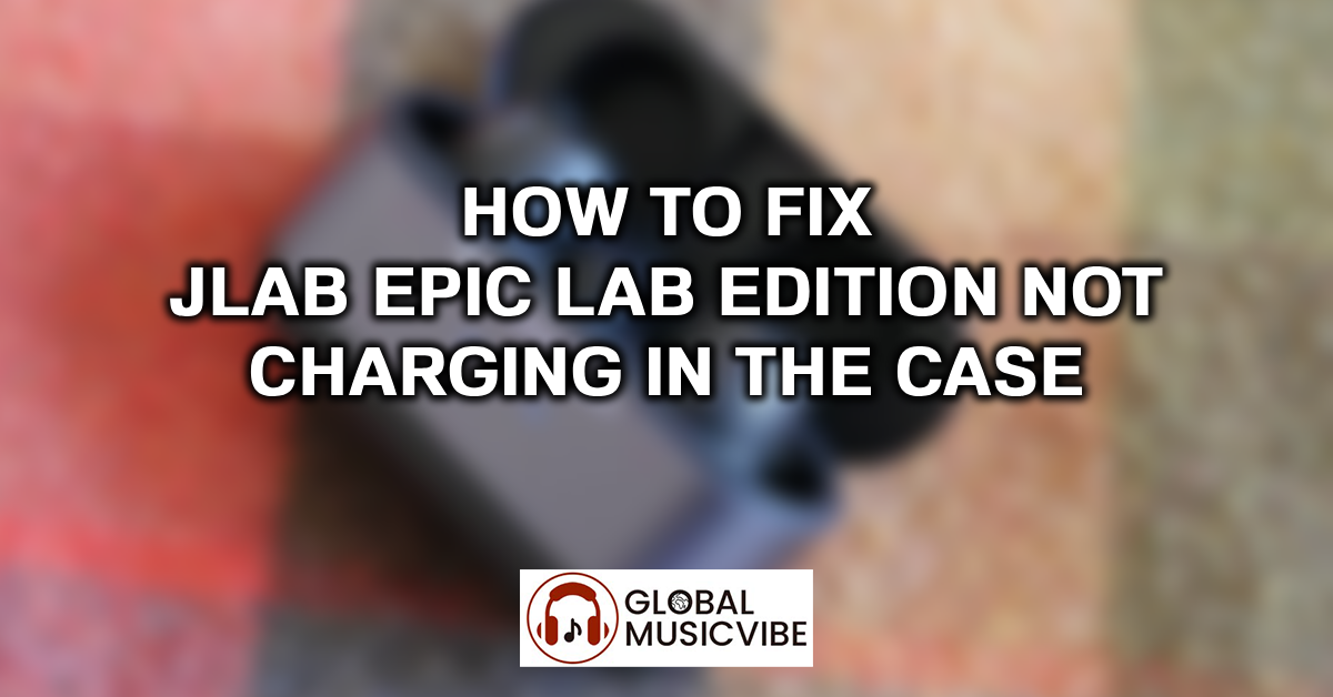 How to Fix JLab Epic Lab Edition Not Charging in the Case featured image