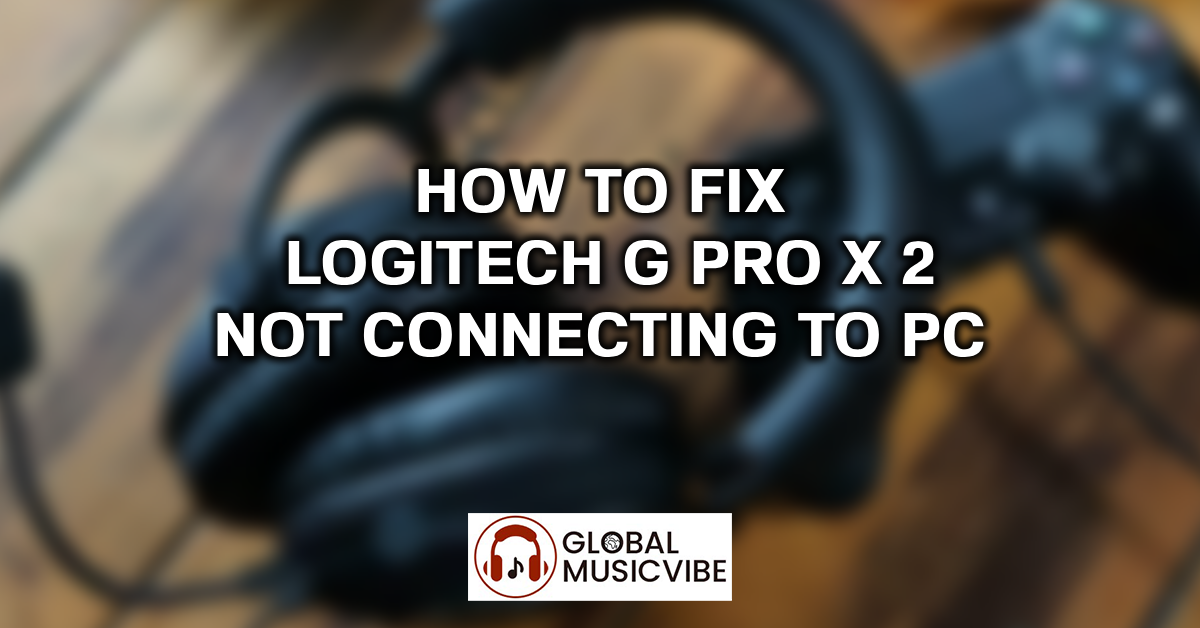 How to Fix Logitech G Pro X 2 Not Connecting to PC featured image